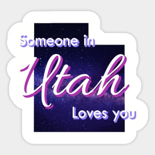 Someone in Utah Loves you Sticker